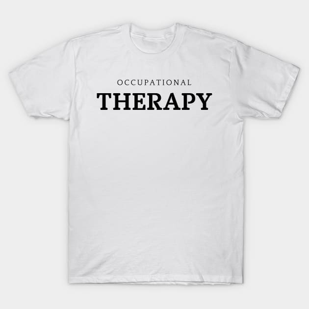 Occupational Therapy T-Shirt, Professional Therapist Gift, Unisex Tee, Wellness Advocate Apparel T-Shirt by Paul Aker